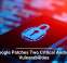 Google Patches Two Critical Android Vulnerabilities
