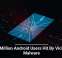 19 Million Android Users Hit By Vicious Malware