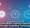 Delivering Better Customer Experiences Through Scheduling Technology