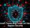 Microsoft Teams Bug Could Let Hackers Bypass Security